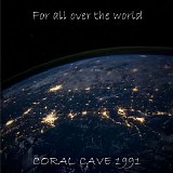Coral Cave - For All Over The World