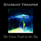 Starship Trooper - The Great Pond In The Sky