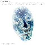 Vir Unis - Early Works Vol.1  Dreamers At The Edge Of Decaying Light
