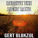 Blokzijl Gert - Receive The Light Rays