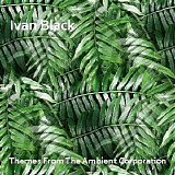 Black Ivan - Themes From The Ambient Corporation