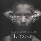 Bluchel & Von Deylen - Bi Polar