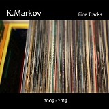 K.Markov - Fine Tracks 2003-2013