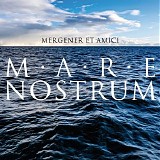 Mergener Et Amici - Mare Nostrum