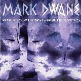 Dwane Mark - Angels, Aliens, & Archetypes