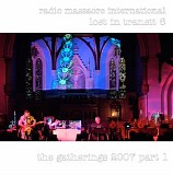 Radio Massacre International - Lost in Transit 6: The Gatherings 2007 - Part 1