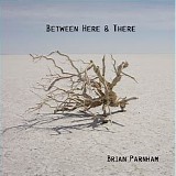 Parnham Brian - Between Here & There
