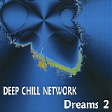 Deep Chill Network - Dreams 2