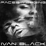 Black Ivan - Faces Merging