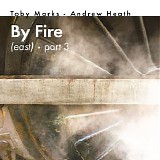 Marks Toby & Heath Andrew - By Fire (East), Pt. 3