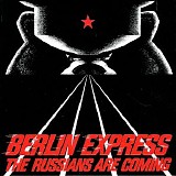 Berlin Express - The Russian Are Coming