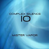 Mister Vapor - Complex Silence 10