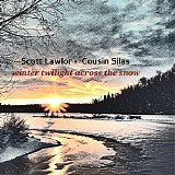 Cousin Silas & Lawlor Scott - Winter Twilight Across The Snow