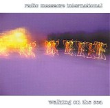 Radio Massacre International - Walking On The Sea
