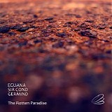 Eguana, Sir Cond & Germind - The Rotten Paradise