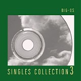Big-Os - Singles Collection 3