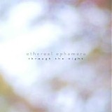 Ethereal Ephemera - Through The Night