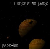 I Dream No More - Fade - Die