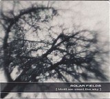 Solar Fields - Until We Meet the Sky