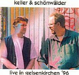 Keller & Schonwalder - Live In Gelsenkirchen 1996