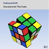 Kubusschnitt - Sessions for The Cube