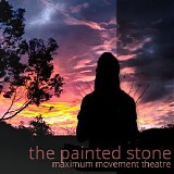 Maximum Movement Theatre - The Painted Stone