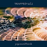 Jarguna and Friends - Trapped Vol. 2