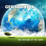 Geotronika - The Radiance Of The Earth