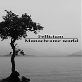 Fellirium - Monochrome World