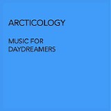 Arcticology - Music for Daydreamers