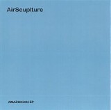 Airsculpture - Amazonian EP