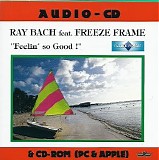 Bach Ray & Freeze Frame - Feelin' So Good