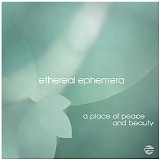 Ethereal Ephemera - A Place Of Peace And Beauty