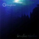 Grauglanz - In Die Tiefe