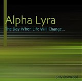 Alpha Lyra - The Day When Life Will Change