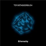 Tofustaggerbush - Ethereality