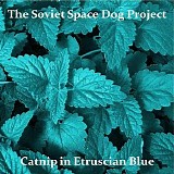 The Soviet Space Dog Project - Catnip In Etruscan Blue