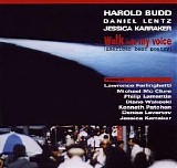 Budd Harold, Lentz Daniel & Karraker Jessica - Walk Into My Voice (American Beat Poetry)