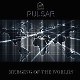 Pulsar - Merging Of The Worlds