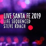 Roach Steve - Live In Santa Fe - Life Sequenced