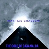 Grassow Mathias - The Gold Of Caxamalca