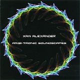 Xan Alexander - Ambi Tronic Soundscapes
