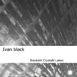 Black Ivan - Beneath Crystals Lakes