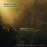 Bridge to Imla & Volker Lankow - Ambient Chapel - Live at Schlosskirche Rumpenheim 2018 (Music for small audiences - Vol. 2)