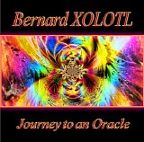 Xolotl Bernard - Journey To An Oracle