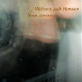 Wolves and Horses - Your Absence