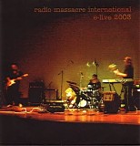 Radio Massacre International - E-Live 2003