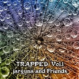 Jarguna and Friends - Trapped Vol. 1