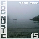 Peck Todd - Fog Music 15