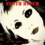 Synth Bytch - Let Me Break Your Smile